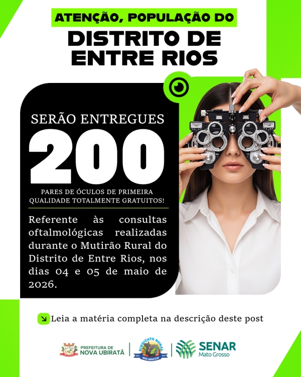 SENAR/MT, em parceria com a Prefeitura Municipal de Nova Ubirat&atilde; e o Sindicato Rural, realizar&aacute; a entrega gratuita de 200 pares de &oacute;culos no Distrito de Entre Rios
